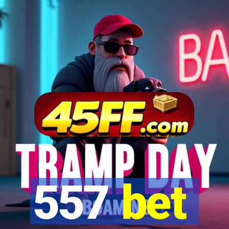 557 bet